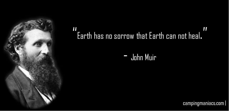 Earth has no sorrow that earth can not heal - John Muir
